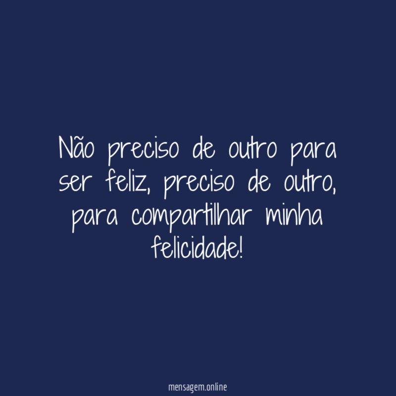 Não preciso de outro para ser feliz
