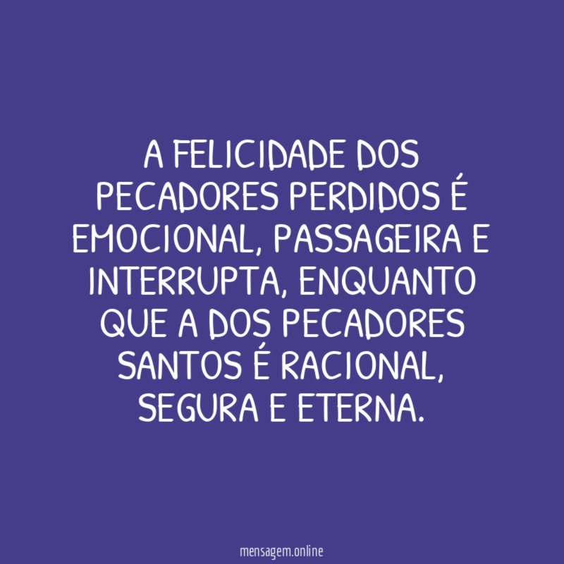 A felicidade dos pecadores perdidos é emocional
