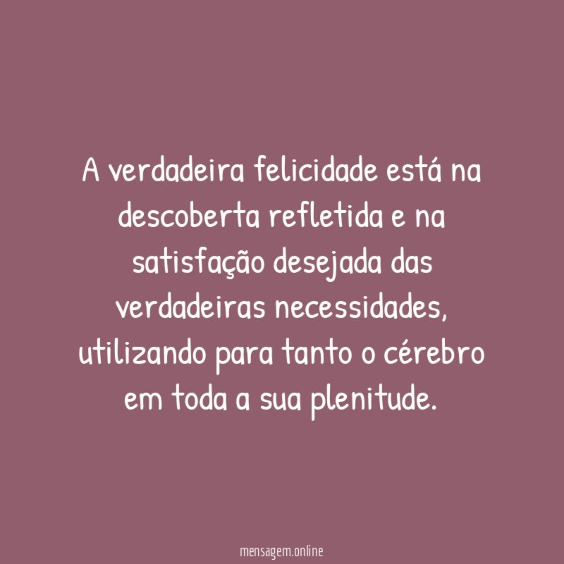 A verdadeira felicidade está na descoberta refletida