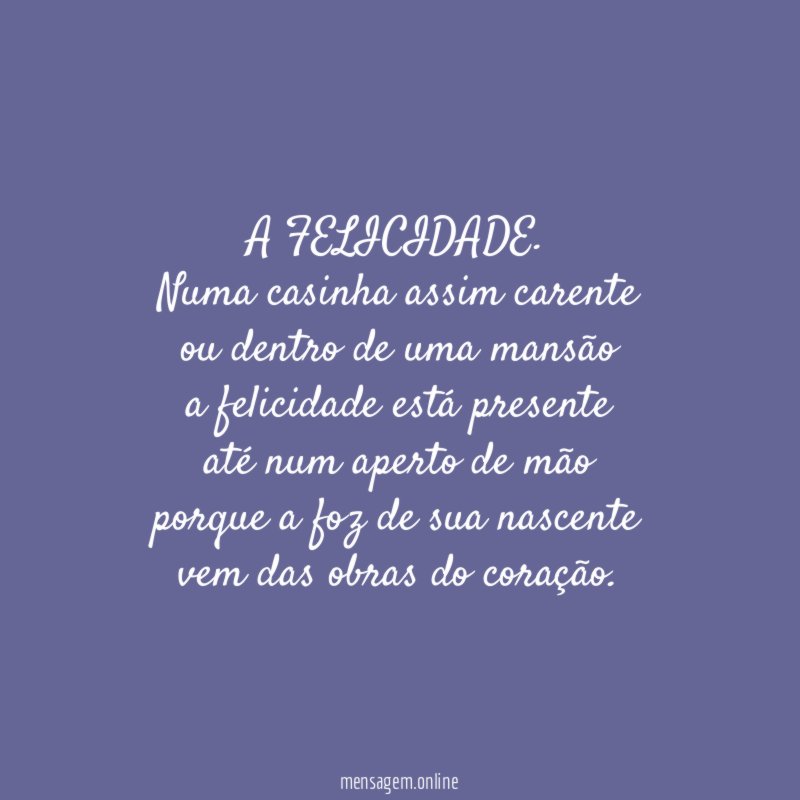 A FELICIDADE.