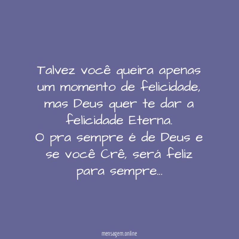 Talvez você queira apenas um momento de felicidade