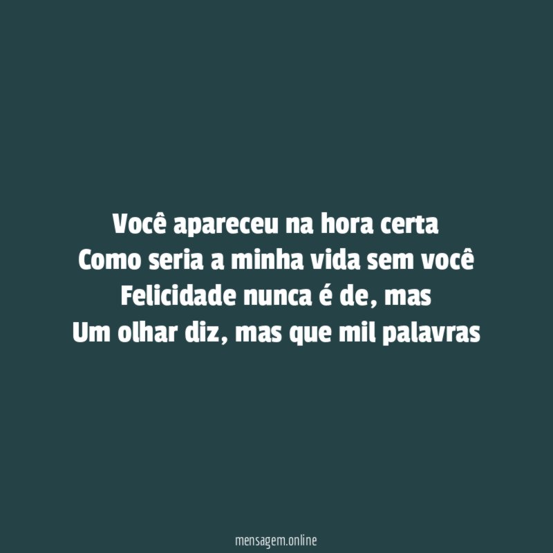 Você apareceu na hora certa Como seria a minha