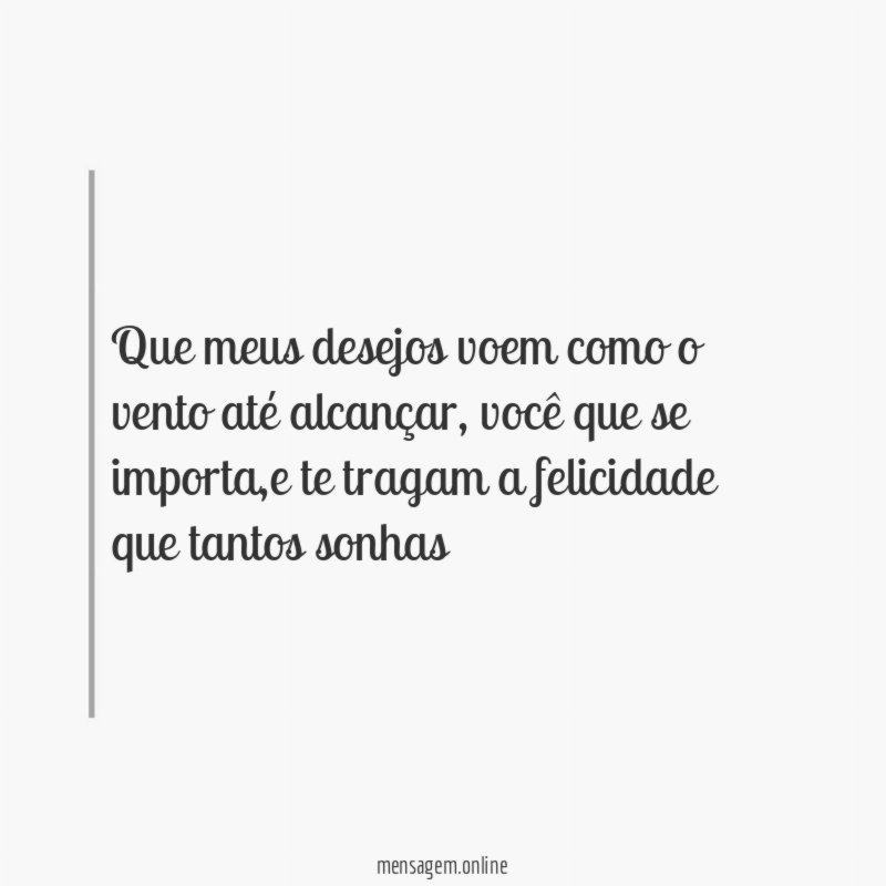 Que meus desejos voem como o vento até alcançar