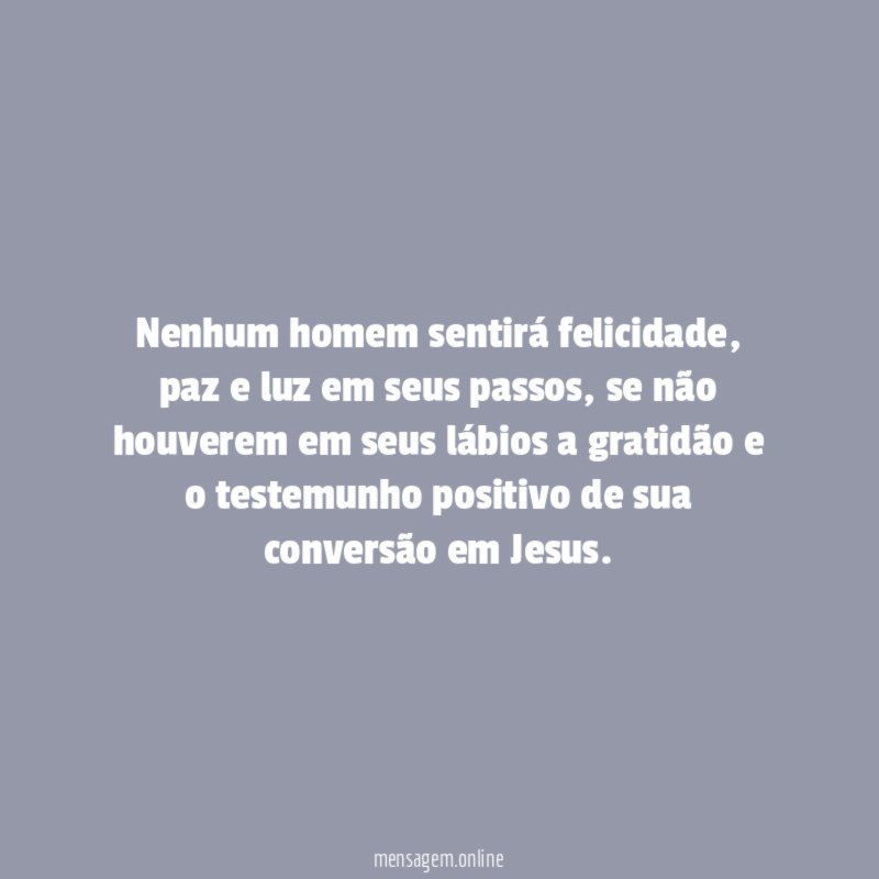 Nenhum homem sentirá felicidade