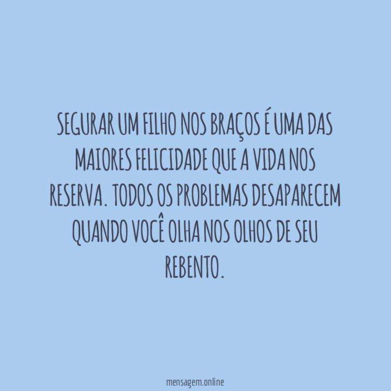 Segurar um filho nos braços é uma das