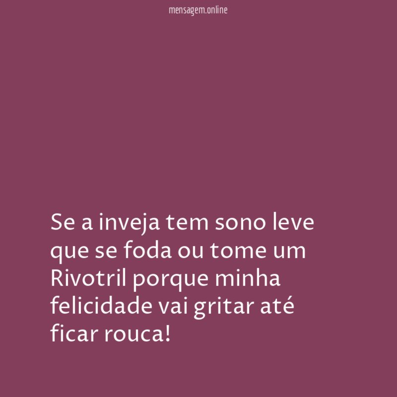 Se a inveja tem sono leve que se