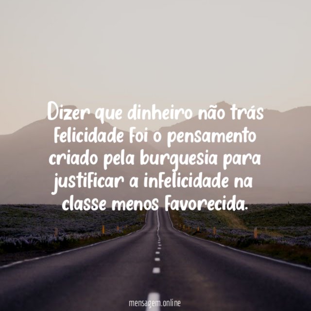 Dizer que dinheiro não trás felicidade foi