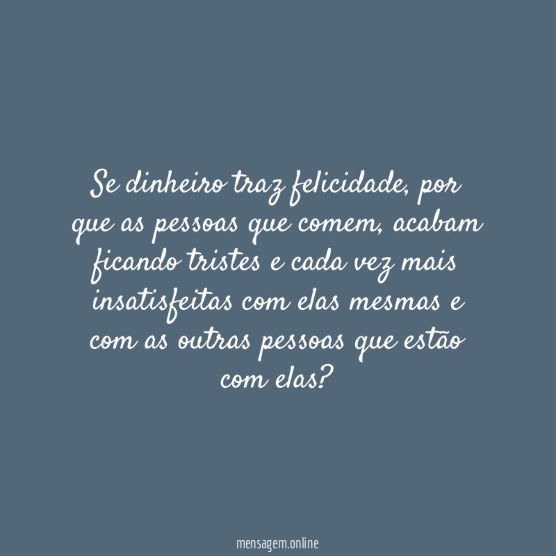 Se dinheiro traz felicidade