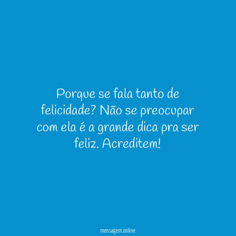 Porque se fala tanto de felicidade
