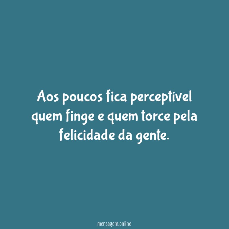 Aos poucos fica perceptível quem finge e quem