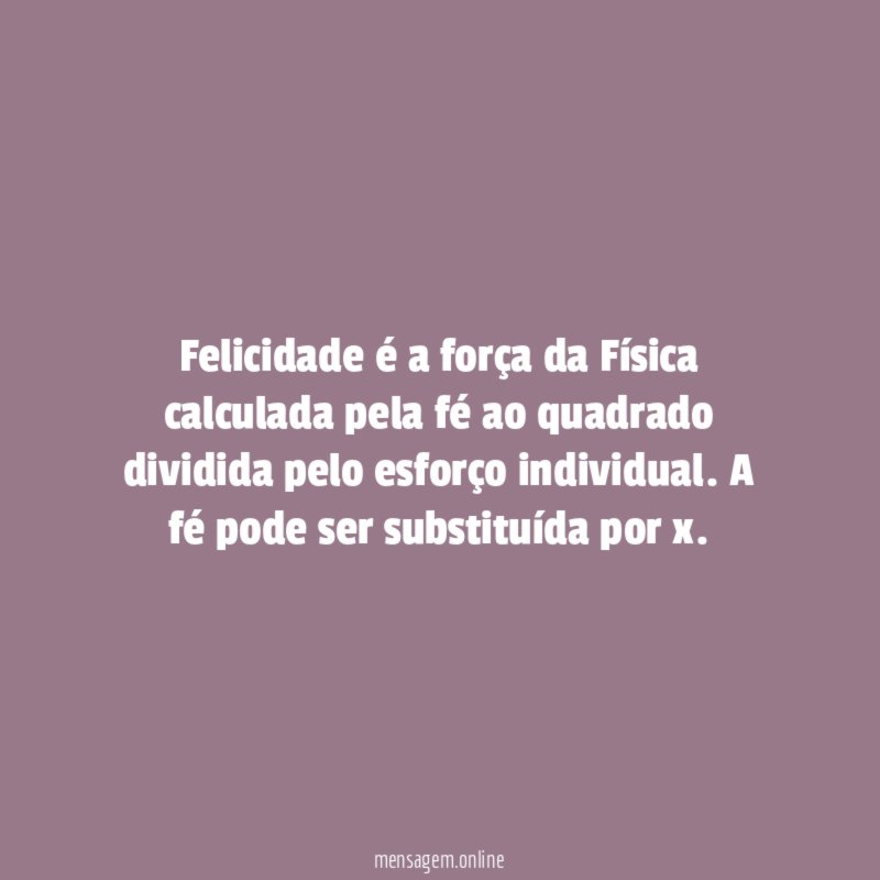 Felicidade é a força da Física calculada pela