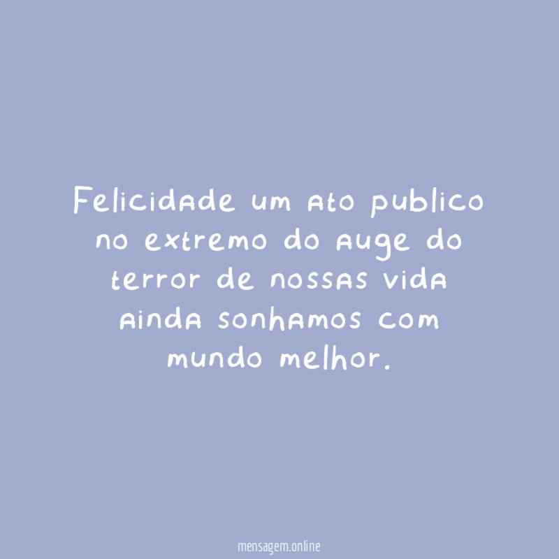 felicidade um ato publico no extremo do auge