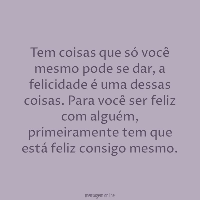 Tem coisas que só você mesmo pode se dar