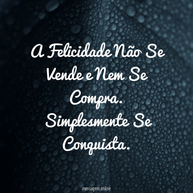 A Felicidade Não Se Vende e Nem Se Compra