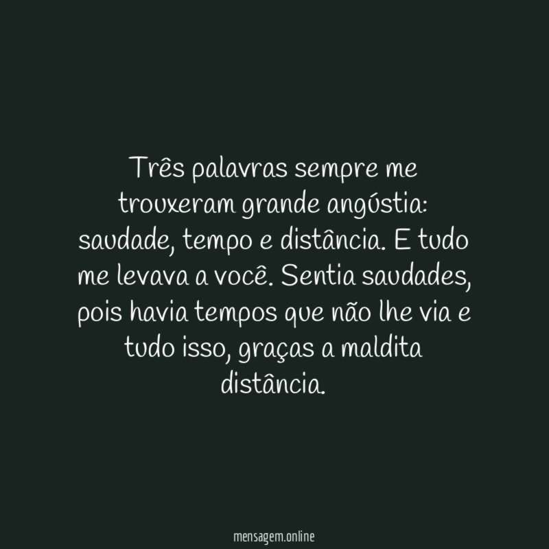 Três palavras sempre me trouxeram grande angústia