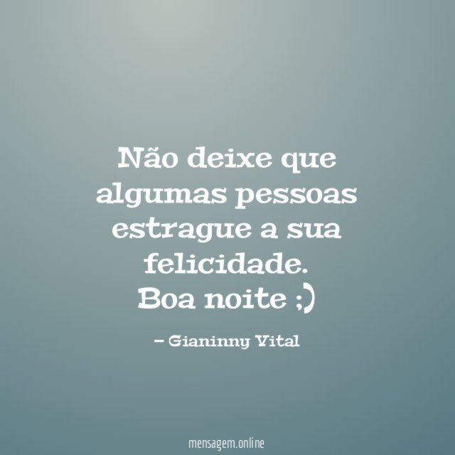 Não deixe que algumas pessoas estrague a sua felicidade