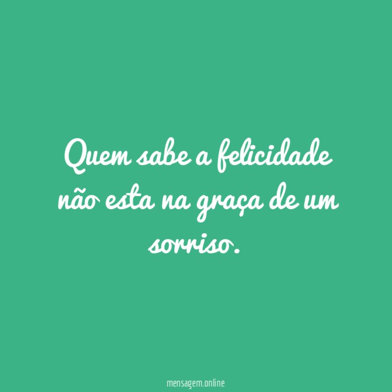 Quem sabe a felicidade não esta na graça