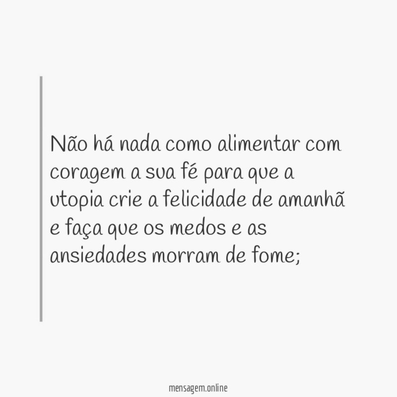Não há nada como alimentar com coragem a