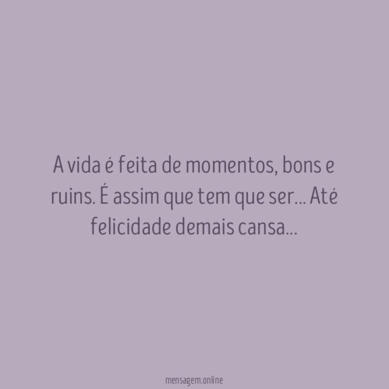 A vida é feita de momentos