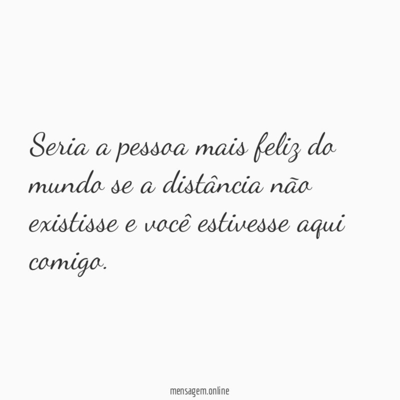 Seria a pessoa mais feliz do mundo se