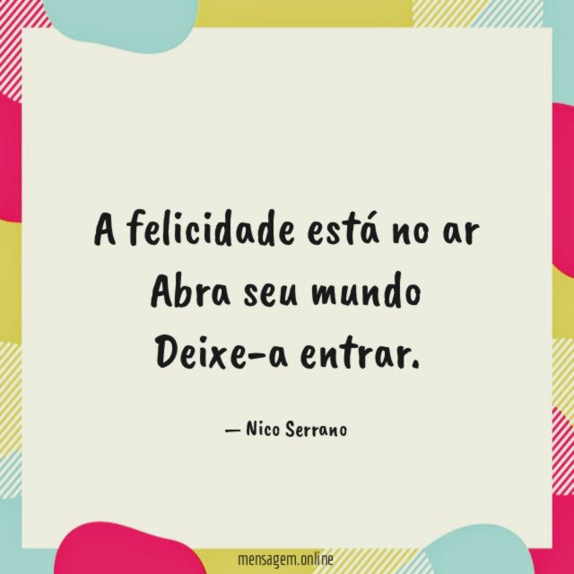 A felicidade está no ar Abra seu mundo Deixe-a entrar