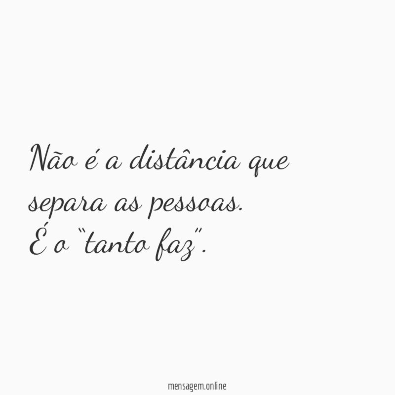 Não é a distância que separa as pessoas