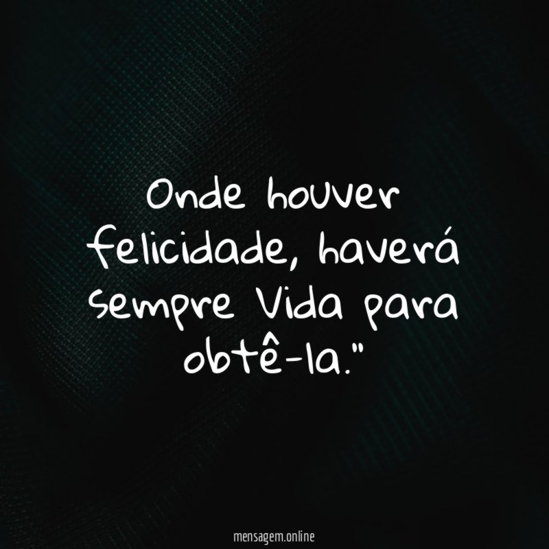 Onde houver felicidade