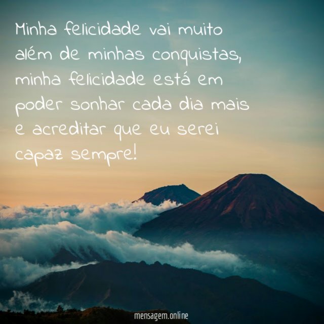 Minha felicidade vai muito além de minhas conquistas