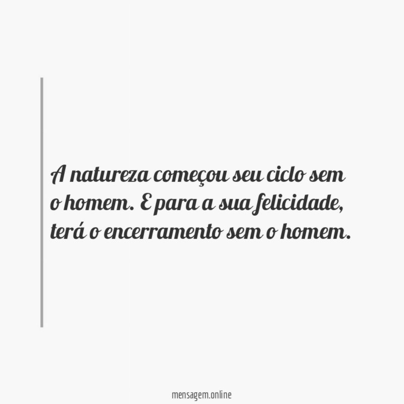 A natureza começou seu ciclo sem o homem