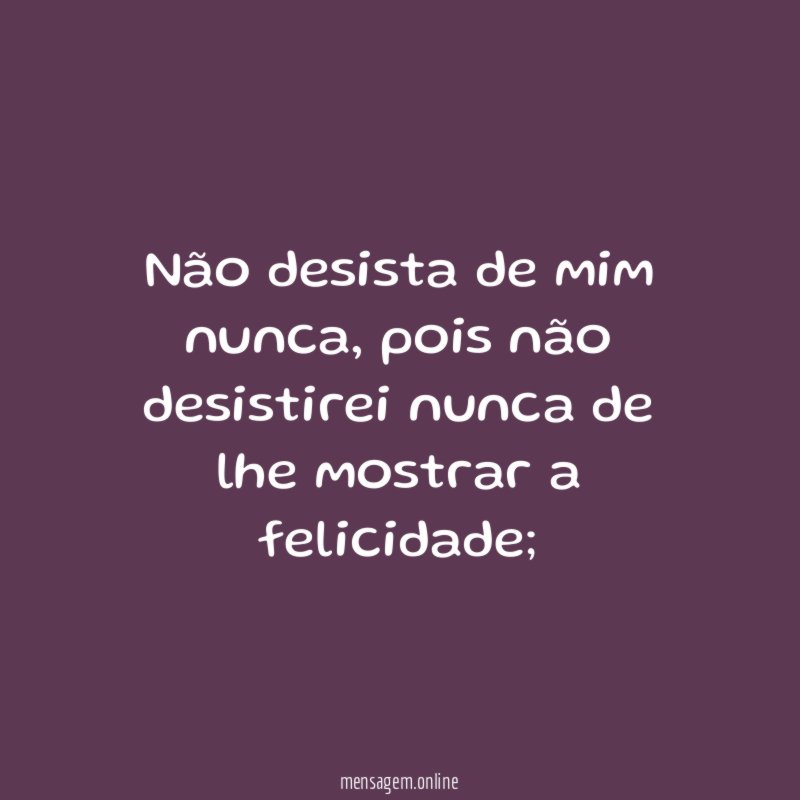 Não desista de mim nunca