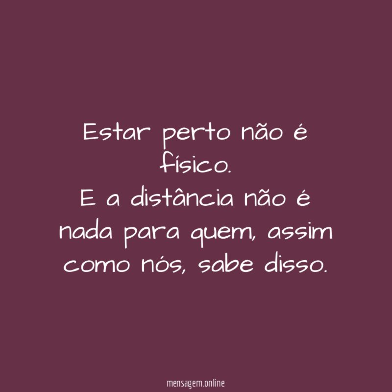 Estar perto não é físico