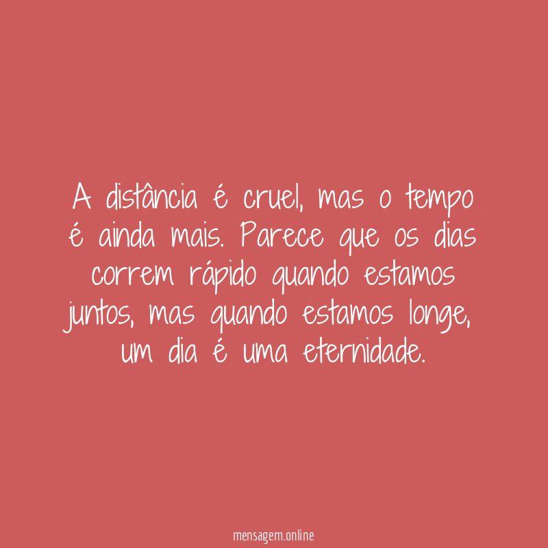 A distância é cruel