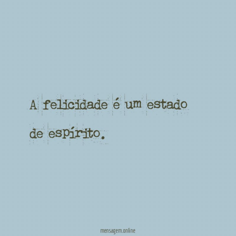 A felicidade é um estado de espírito