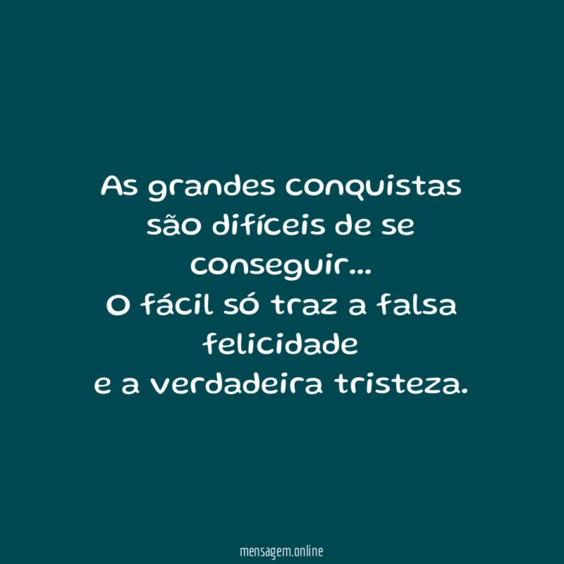 As grandes conquistas são difíceis de se conseguir
