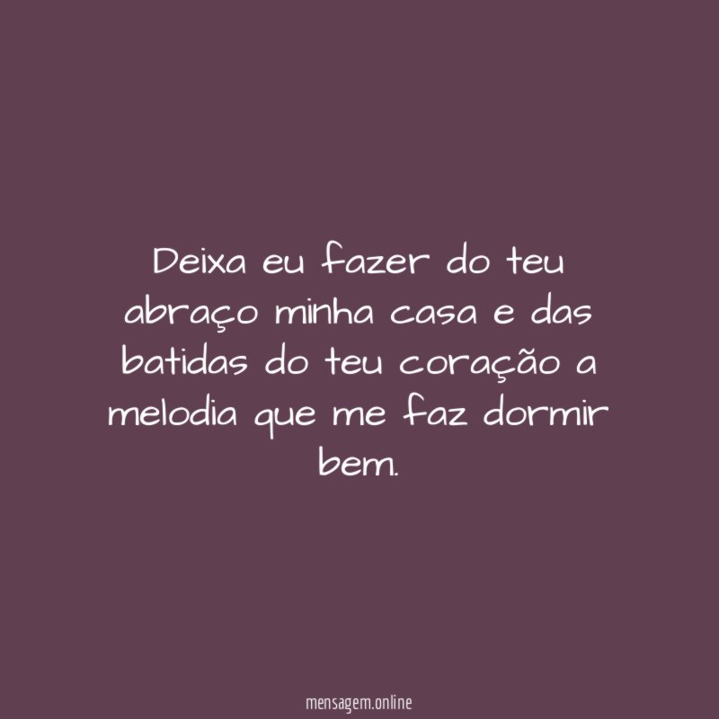 Deixa eu fazer do teu abraço minha casa