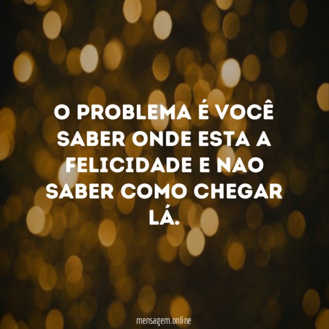 O problema é você saber onde esta a