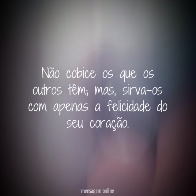 Não cobice os que os outros têm