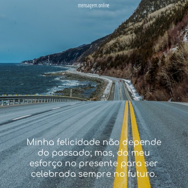Minha felicidade não depende do passado