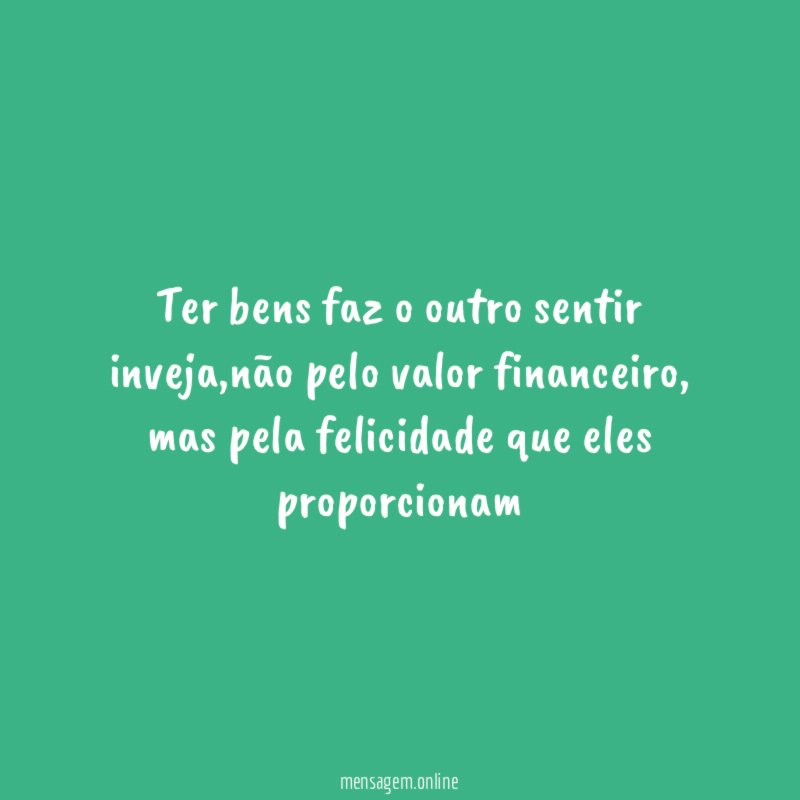 Ter bens faz o outro sentir inveja