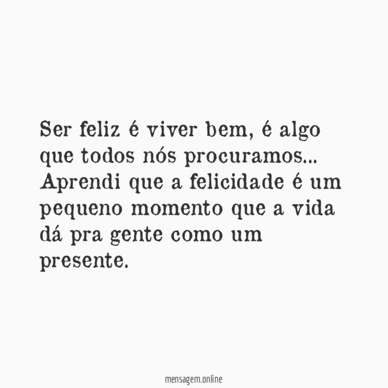 Ser feliz é viver bem