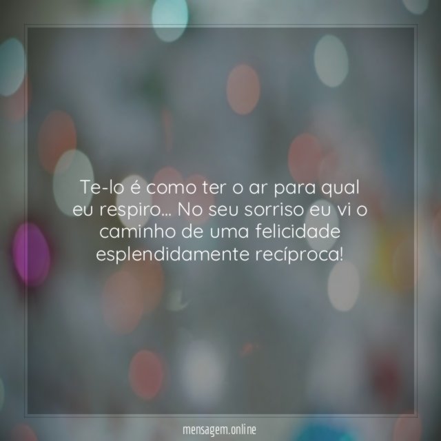 Te-lo é como ter o ar para qual eu respiro