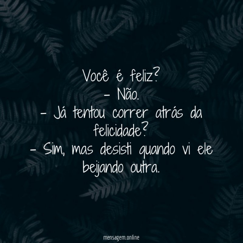 Você é feliz