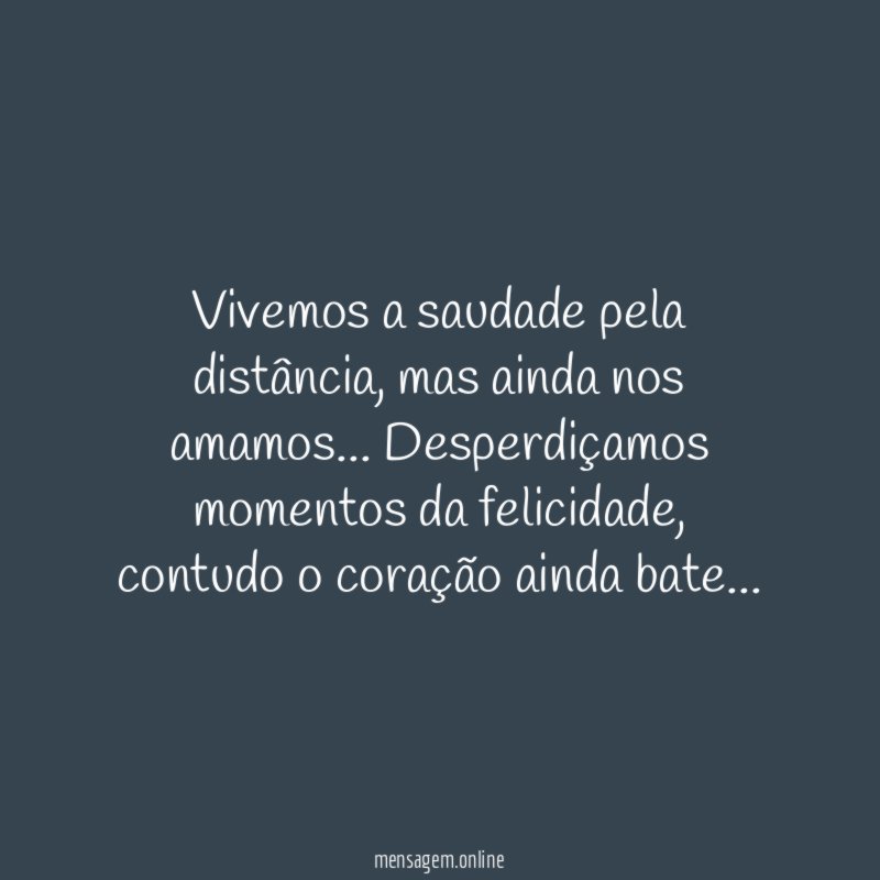 Vivemos a saudade pela distância
