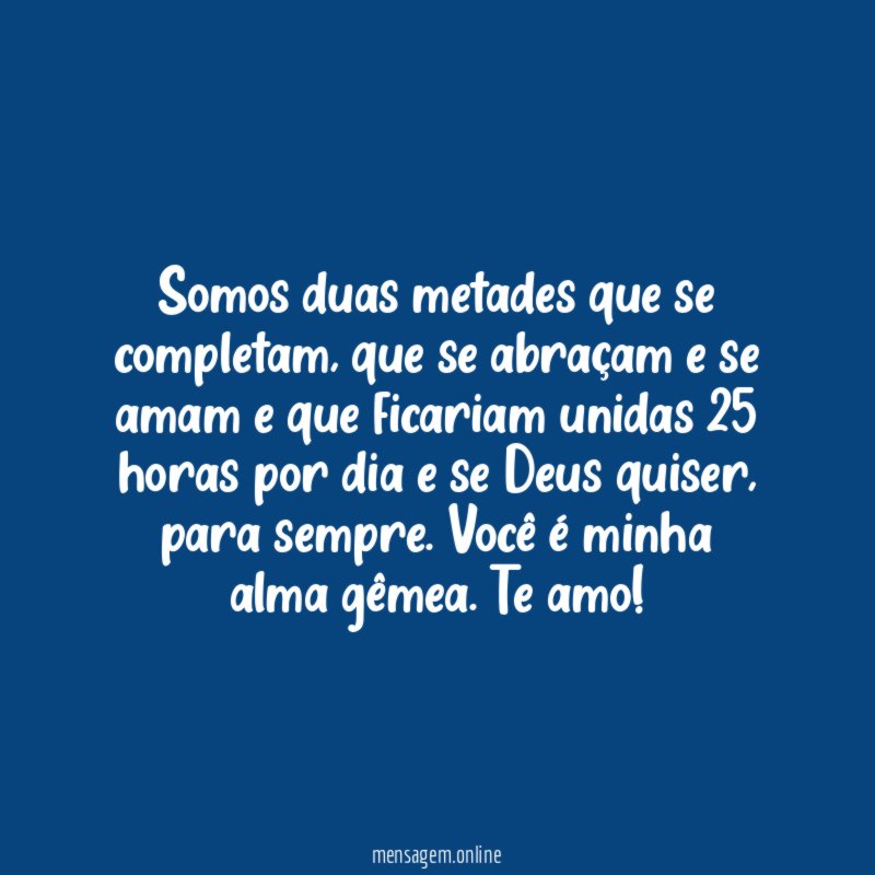 Somos duas metades que se completam