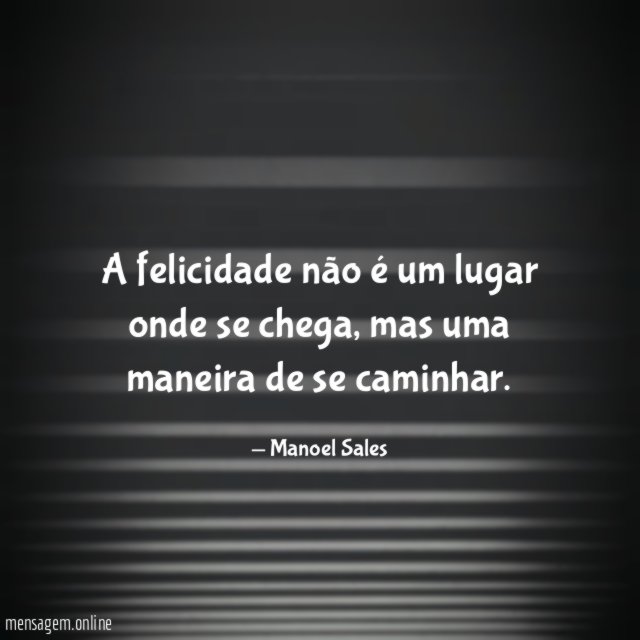 A felicidade não é um lugar onde se chega
