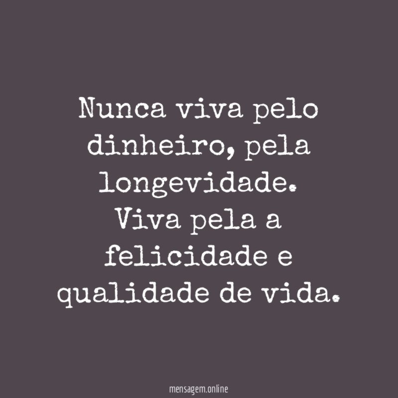 Nunca viva pelo dinheiro