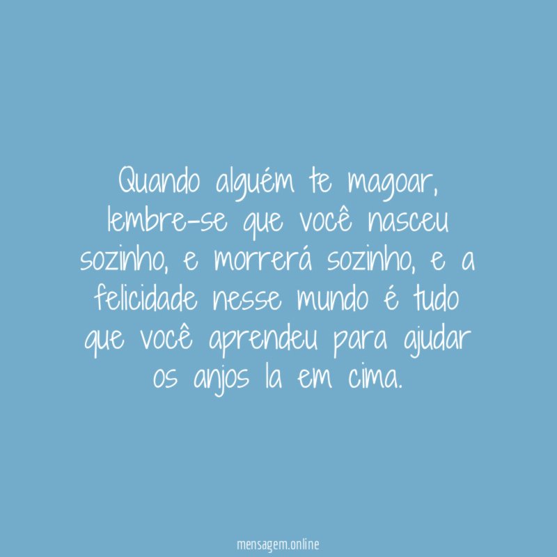 Quando alguém te magoar