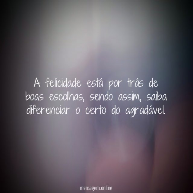 A felicidade está por trás de boas escolhas