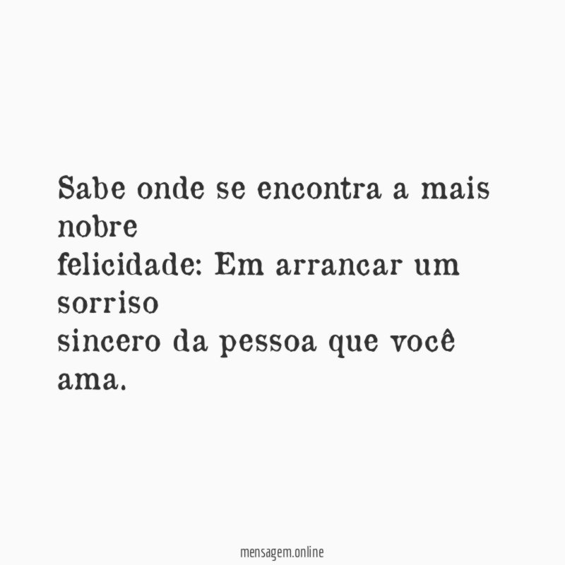 Sabe onde se encontra a mais nobre felicidade