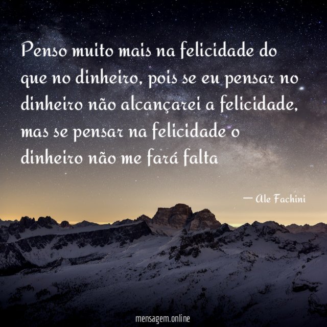Penso muito mais na felicidade do que no dinheiro